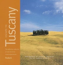 Escape to Tuscany : A Definitive Collection of One-of-a-Kind Trav