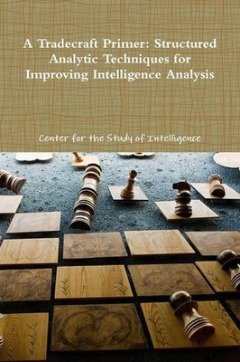 A Tradecraft Primer Center for the Study of Intelligence Taschenbuch Englisch