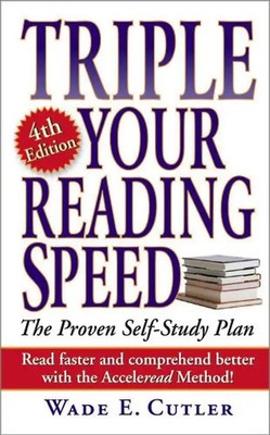 Triple Your Reading Speed: 4th Edition - Wade E. Cutler