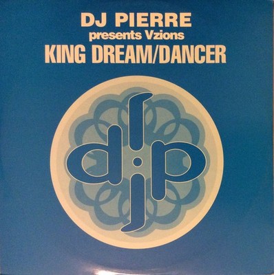 DJ Pierre Presents Vzions - King Dream / Dancer (12'')