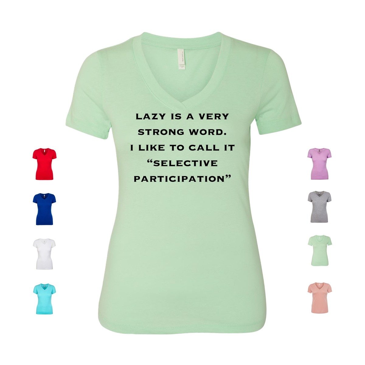 Lazy Is A Very Strong Word I Like To Call It Selective Women's V Neck Shirt