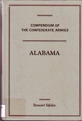 Compendium of the Confederate Armies: Alabama Sifakis, Stewart