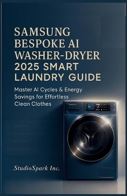 Samsung Bespoke AI Washer-Dryer 2025 Smart Launry Guide: Master AI Cycles & Ener