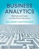 Business Analytics: Methods and Cases for Data-Driven Decisions, Huntsinger, Ric