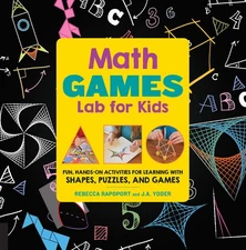 Math Games Lab for Kids: 24 Fun, Hands-On Activities for Learning with Shape...