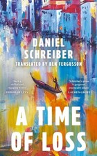 A Time of Loss by Daniel Schreiber Hardback