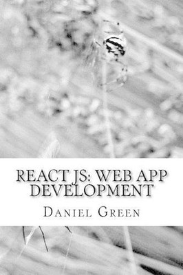 ReactJS: Web App Development: Learn one of the most popular Javascript libraries