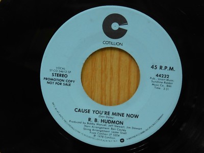 R. B. Hudmon 45 Cause Youre Mine Now bw Same on Cotillion 