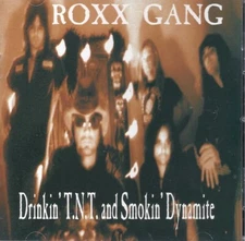 ROXX GANG - Drinkin' T.N.T. & Smokin' Dynamite, CD 2000 Perris Records Brand New