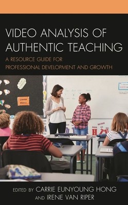 Video Analysis Of Authentic Teaching: A Resource Guide For P...