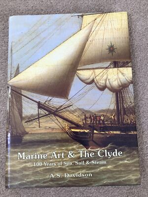 Marine Art and the Clyde: 100 Years of Sea, Sail, & Steam A.S. Davidson signed 