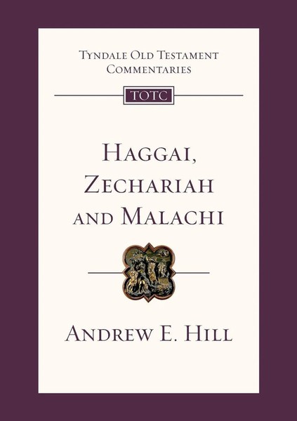Haggai, Zechariah And Malachi Tyndale Old Testament Commentary Andrew E Hill Ivp-image