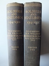 Soldiers and Statesmen 1914-1918, Vol. 1 & 2 by Field Marshal William Robertson