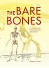 The Bare Bones: An Unconventional Evolutionary History of the Skeleton by Matthew F. Bonnan (Hardback, 2016)