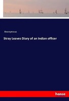 Anonymous | Stray Leaves Diary Of An Indian Officer | Taschenbuch | Englisch