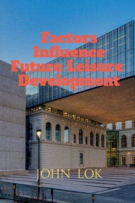 Lok - Factors Influence Future Leisure  Development - paperback or sof - E555z