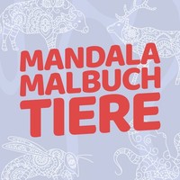 Mandala Malbuch Tiere: 50 Tiermandalas Zum Ausmalen FüR