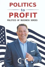 Politics to Profit: The Politics of Business Series by Lynn Skapyak Harlin (Engl