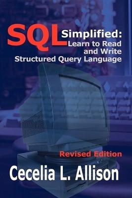 Cecelia L. Alli Sql Simplified: Learn to Read and Write Structured Q (Paperback)