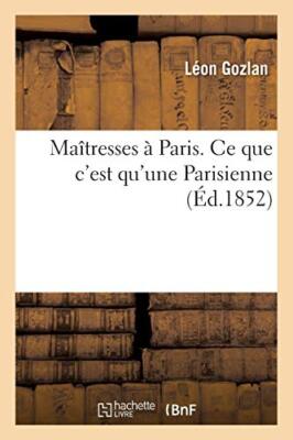 Maitresses a Paris. Ce que c'est qu'une Parisienne                             