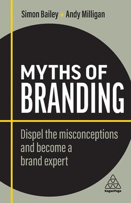 Myths of Branding Dispel the Misconceptions and Become a Brand Expert Buch 2023