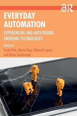 Everyday Automation | Experiencing and Anticipating Emerging Technologies | Buch