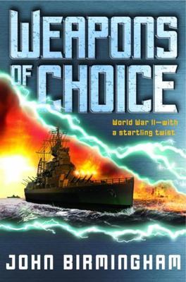 Weapons of Choice (The Axis of Time Trilogy, Book 1) Birmingham, John paperback