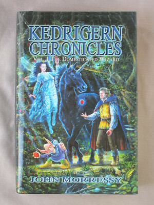 1st Ed KEDRIGERN CHRONICLES VOL 1 John Morressey DOMESTICATED WIZARD HARDCOVER