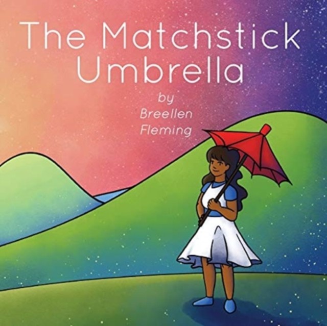The Matchstick Umbrella by Breellen Fleming PAPERBACK 9781736401200