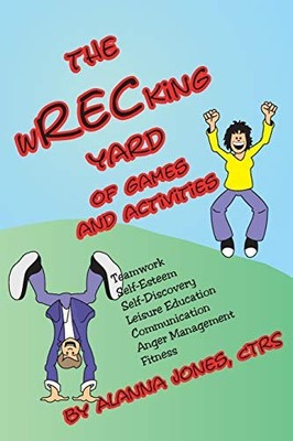 The wRECking Yard of Games and Activities,Alanna Jones