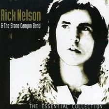 Rick Nelson & The Stone Canyon Band: The Essential Collection