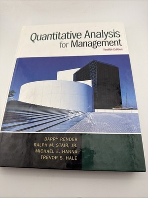 Quantitative Analysis for Management by Michael E. Hanna, Barry Render and Ralph