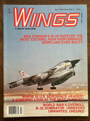 Wings Magazine April 1993 Vol 23 No 2 Convair's B-58  / B-32 Dominator