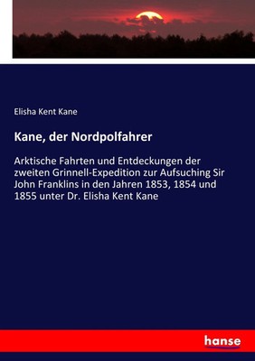 Kane, der Nordpolfahrer Elisha Kent Kane Taschenbuch 340 S. Deutsch 2017