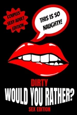 Dirty Would You Rather Sex Edition: Sex Gaming for Naughty Couples| Do You Know 