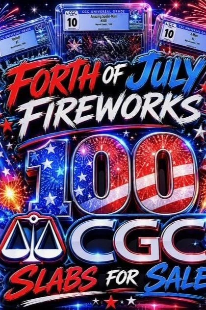4th OF JULY 100 CGC'S SLAB SHOW!!!   1.00 STARTS!!!!   HAPPY 250th BIRTHDAY