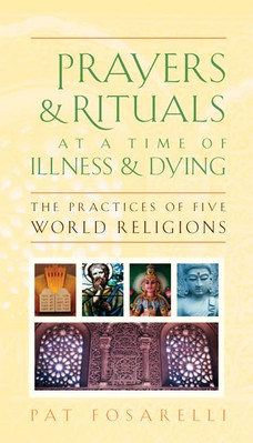 Prayers and Rituals at a Time of Illness and Dying: the -  NEW Pat Fosarelli 200