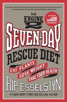 The Engine 2 Seven-Day Rescue Diet Eat Plants, Lose Weight, Save Your Health