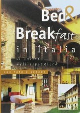 Bed & breakfast in Italia. Ediz. illustrata aa.vv.