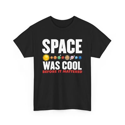 Astronomy T-Shirt Space Was Cool Before It Mattered