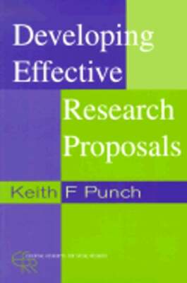 Developing Effective Research Proposals by Keith F Punch: New