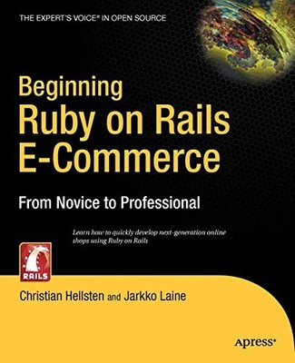 Beginning Ruby On Rails E-Commerce: Vom Anfänger zum Profi, Christian Hells