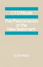 C. D. F. Moule The Phenomenon of the New Testament (Paperback)