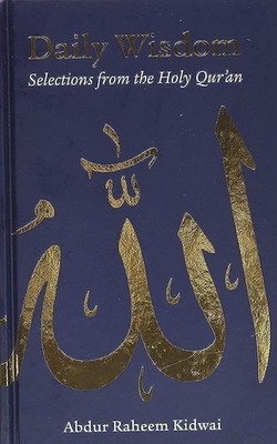 Daily Wisdom: Selections from the Holy Qur'an - hardcover Kidwai, Abdur Rahe...