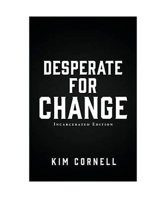Desperate for Change: Incarcerated Edition: Incarcerated Edition, Cornell, Kim