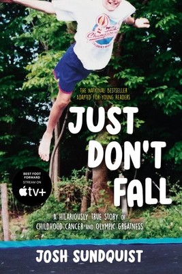 Just Don't Fall (Adapted for Young Readers): A Hilariously True Story of Chi...