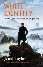 White Identity: Racial Consciousness in the 21st Century by Jared Taylor: New
