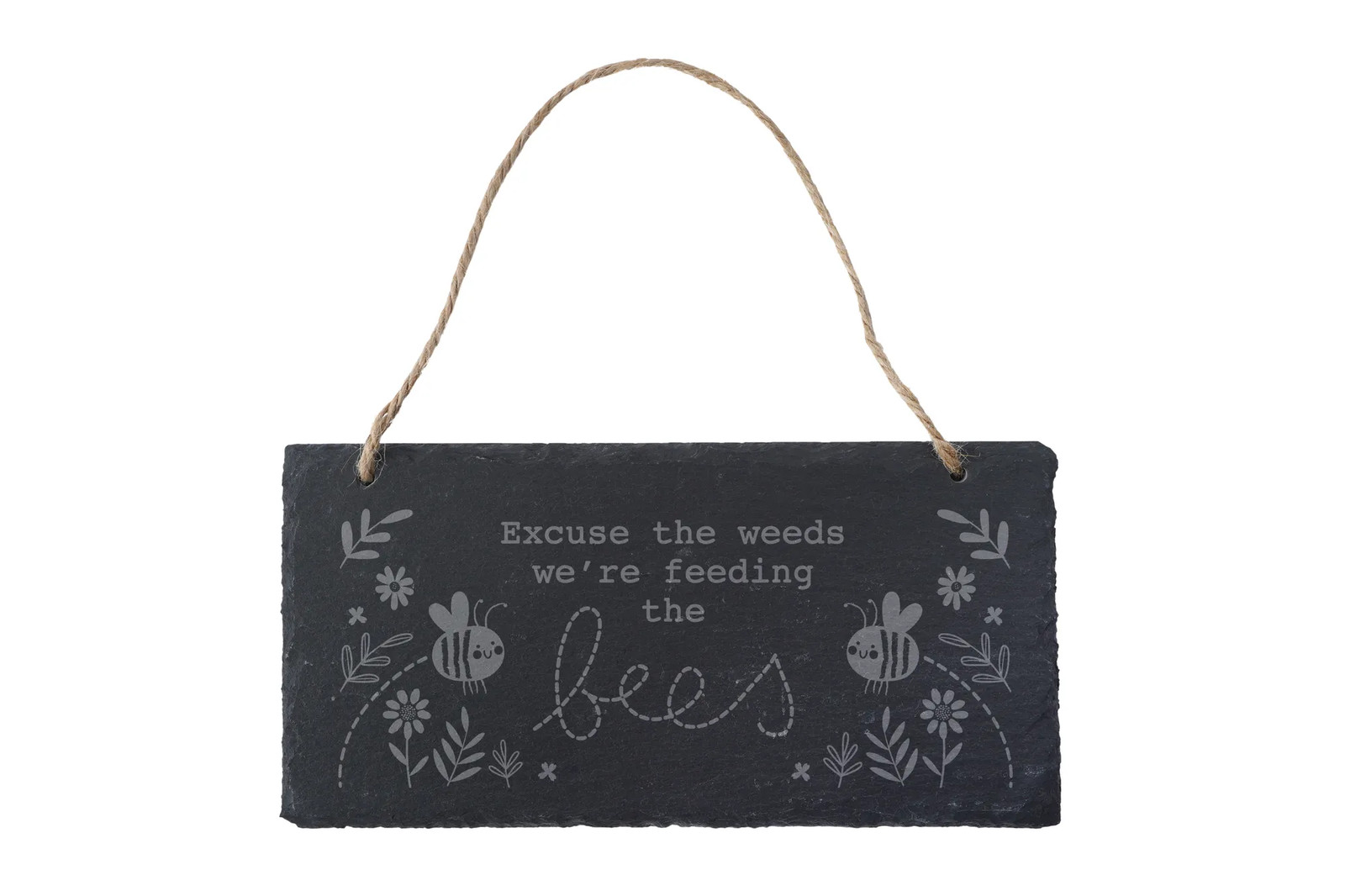 Slate Hanging Sign - 'Excuse The Weeds We're Feeding The Bees' Garden Sign