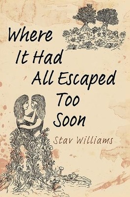Stav Williams Where It Had All Escaped Too Soon (Taschenbuch) (US IMPORT)
