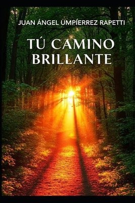 Tu camino brillante by Juan Angel Umpierrez Rapetti (Spanish) Paperback Book